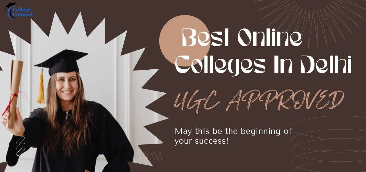 Top Online/Distance Colleges In Delhi 2024 - College Counsel Blog